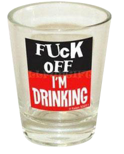 F*ck Off I'm Drinking - Hilarious Shot Glass